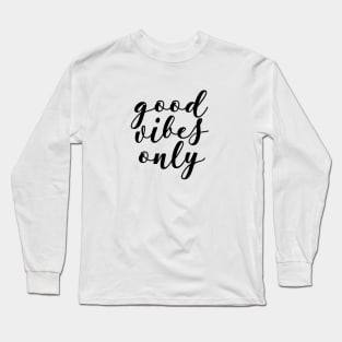 Good vibes only Long Sleeve T-Shirt